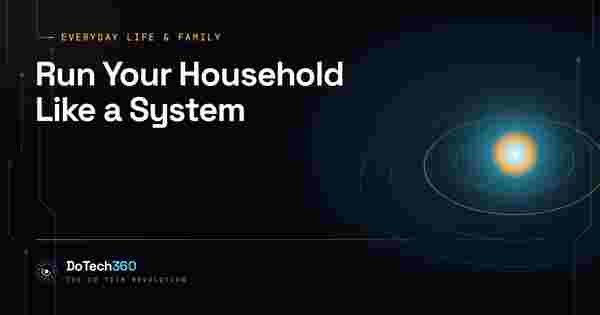 Run Your Household Like a System: The Practical Family Tech Stack